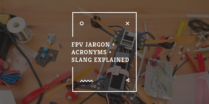 FPV Jargon Buster