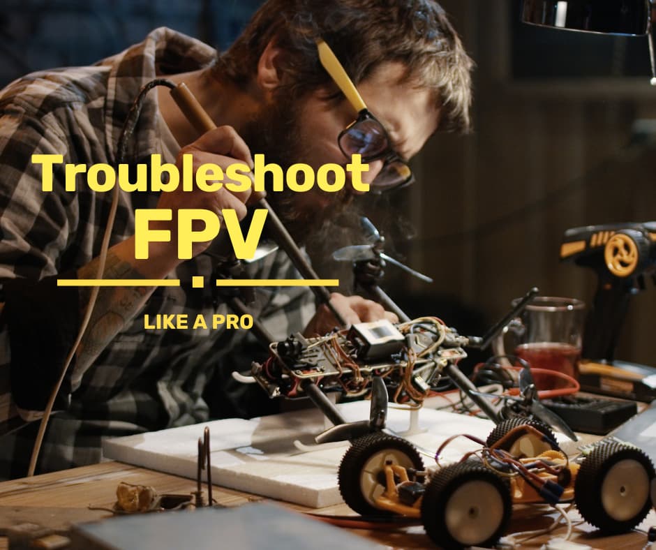 FPV Troubleshoot